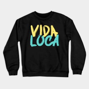 Quote spanish funny vida loca Crewneck Sweatshirt